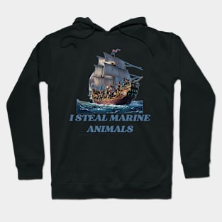 I Steal Marine Animals Hoodie